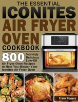 The Essential Iconites Air Fryer Oven Cookbook 1801246149 Book Cover