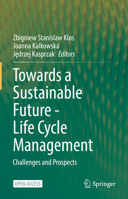 Towards a Sustainable Future - Life Cycle Management: Challenges and Prospects 3030771296 Book Cover
