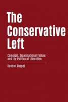 The Conservative Left: Campism, Organisational Failure, and the Politics of Liberation 0906378273 Book Cover