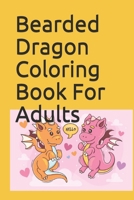 Bearded Dragon Coloring Book For Adults: Bearded Dragon Coloring Book: Funny Bearded Dragon Coloring Book Bearded Dragon Coloring Book For Adults Rela B08XR1BW7W Book Cover