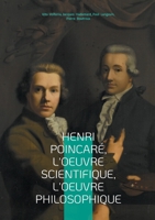 Henri Poincaré, l'oeuvre scientifique, l'oeuvre philosophique: Exploration multidisciplinaire du génie de Poincaré - mathématiques, physique et épistémologie au tournant du XXe siècle (French Edition) 2322569860 Book Cover