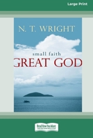 Small Faith - Great God (16pt Large Print Format) 1038777801 Book Cover