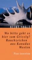 Wo bitte geht es hier zum Grizzly? Rauchzeichen aus Kanadas Westen 3854529015 Book Cover