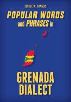 Popular Words and Phrases in Grenada Dialect 1539871576 Book Cover