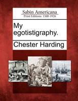 My Egotistigraphy. 1275860443 Book Cover