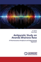 Antipyretic Study on Ananda Bhairava Rasa: A Pharmaceutico-Analytical and Experimental Approach 6202678046 Book Cover