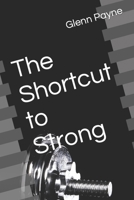 The Shortcut to Strong 1976084857 Book Cover