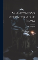M. Antoninvs Imperator Ad Se Ipsvm 1022160427 Book Cover