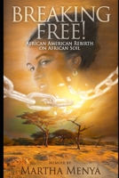 Breaking Free!: African American Rebirth on African Soil B0C5NZPJHX Book Cover
