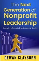 The Next Generation of Nonprofit Leadership 1962783898 Book Cover