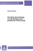 Die Koelner Bischofsfrage Und Die Beilegung Des Preußischen Kulturkampfs 3631420749 Book Cover