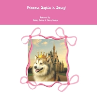 Princess Sophia is Sassy! B0FG1CX4ND Book Cover