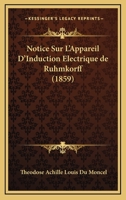 Notice Sur L'Appareil D'Induction Electrique De Ruhmkorff (1859) 1167665112 Book Cover