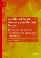 Varieties of Social Democracy in Western Europe: The Impact of External Constraints on Ideological Differences 3032262747 Book Cover