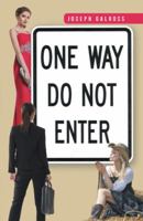 One Way: Do Not Enter 1491721782 Book Cover