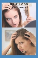 Hair Loss Solutions: Read This If You Are Suffering From Hair Loss! 1650032803 Book Cover