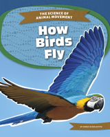 How Birds Fly (Science of Animal Movement) 1644944316 Book Cover