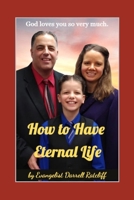 How to Have Eternal Life: Discover how you can know for sure that you are going to Heaven. B09K1YZSJ9 Book Cover