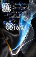 A Seeker's Journey and Initiation into Wicca 1424139511 Book Cover