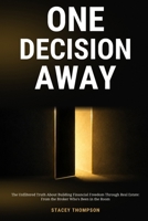 One Decision Away: How One Choice Can Change Your Financial Future, Your Family's Trajectory, and the Legacy You Leave Behind B0HD17Y1W2 Book Cover
