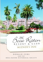 The Boca Raton Resort & Club: Mizner's Inn 1596295279 Book Cover
