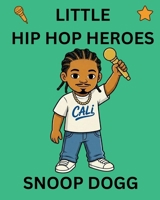 Snoop Dogg: Little Hip Hop Heroes B0GN2FF9HY Book Cover
