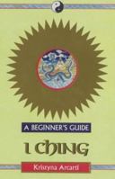 I Ching: A Beginner's Guide (Headway Guides for Beginners) 0340772050 Book Cover