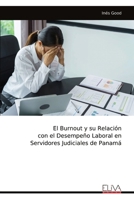 El Burnout y su Relación con el Desempeño Laboral en Servidores Judiciales de Panamá (Spanish Edition) 9999339794 Book Cover
