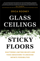 Glass Ceilings and Sticky Floors: Shattering Limiting Beliefs and Toxic Behaviors to Uncover Infinite Possibilities 1637559445 Book Cover