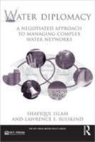 Water Diplomacy: A Negotiated Approach to Managing Complex Water Networks 1617261033 Book Cover