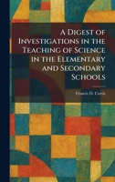 A Digest of Investigations in the Teaching of Science in the Elementary and Secondary Schools 1025428064 Book Cover