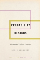 Probability Designs: Literature and Predictive Processing 0190050950 Book Cover