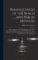Reminiscences of the Bench and Bar of Missouri: With an Appendix, Containing Biographical Sketches of Nearly All of the Judges and Lawyers Who Have Passed Away, Together With Many Interesting and Valu 1020303379 Book Cover