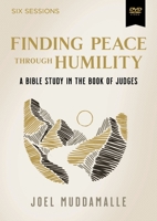 The Hidden Peace Video Study: A Bible Study in Judges on the Lost Practice of Humility
