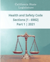 Health and Safety Code 2021 | Part 1 | Sections [1 - 6982] B0915RM2ZH Book Cover