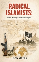 Radical Islamists: Power, Strategy, and Global Impact 1971792462 Book Cover