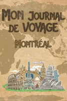 Mon Journal de Voyage Montr�al: 6x9 Carnet de voyage I Journal de voyage avec instructions, Checklists et Bucketlists, cadeau parfait pour votre s�jour en Montr�al et pour chaque voyageur. 1699149933 Book Cover