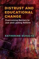 Distrust and Educational Change: Overcoming Barriers to Just and Lasting Reform 1682532976 Book Cover