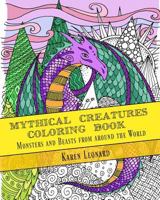 Mythical Creatures Coloring Book: Monsters and Beasts from Around the World 1539556883 Book Cover