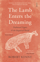 The Lamb Enters the Dreaming: Nathanael Pepper and the ruptured world 1947534807 Book Cover