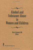 Alcohol and Substance Abuse in Women and Children 0866565752 Book Cover