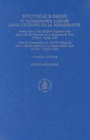 Spectacle & Image in Renaissance Europe/Dans L'Europe De LA Renaissance: Selected Papers of the Xxxiind Conference at the Centre D'Etudes Superieure (Symbola ... in Renaissance and Baroque Symbolism) 9004097740 Book Cover