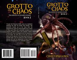 Grotto of Chaos: The Exploits of Clarence Griffin Book 1 1954823037 Book Cover
