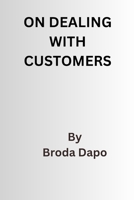 On Dealing with customers: 10 Big lesson to preserve your sanity and peace of mind B0CL2GK6B1 Book Cover