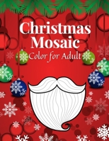 Christmas Mosaic Color For Adult: Great Coloring Books for Adult and Teens Relaxation Color by Number Mandala Christmas Time B08NWWKDSG Book Cover