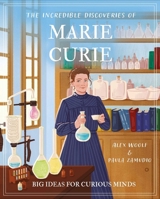 The Incredible Discoveries of Marie Curie: Big Ideas for Curious Minds 139886921X Book Cover