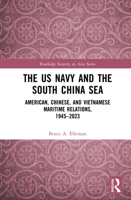 The US Navy and the South China Sea: American, Chinese, and Vietnamese Maritime Relations, 1945-2023 (Routledge Security in Asia Series) 1032824077 Book Cover