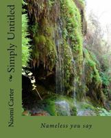 Simply Untitled: Nameless You Say 198413700X Book Cover