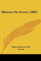 Histoire De Gretry (1884) 1160107777 Book Cover