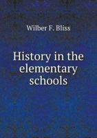 History in the Elementary Schools 1144710979 Book Cover